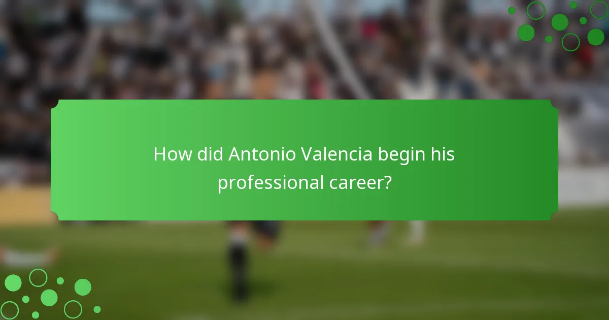 How did Antonio Valencia begin his professional career?