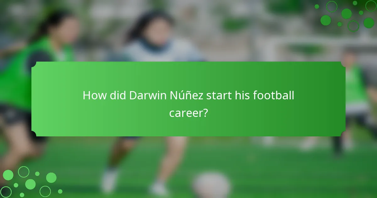How did Darwin Núñez start his football career?