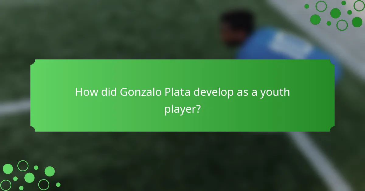 How did Gonzalo Plata develop as a youth player?