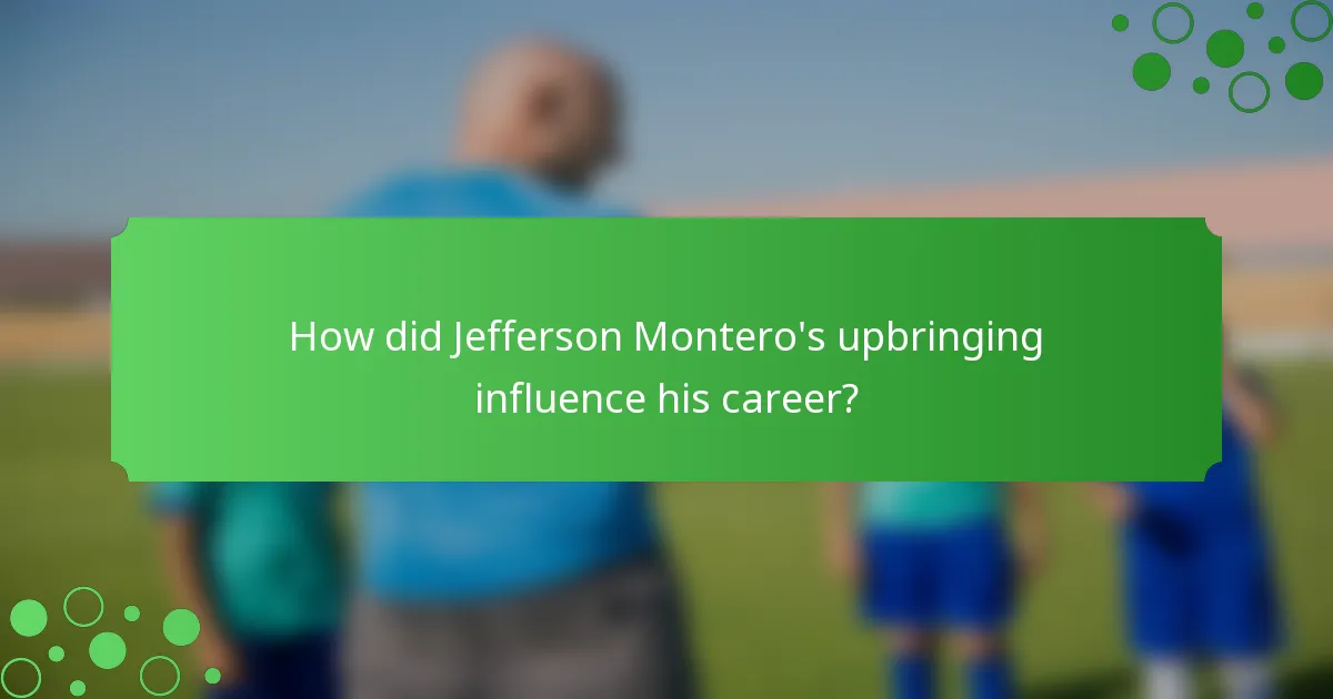 How did Jefferson Montero's upbringing influence his career?