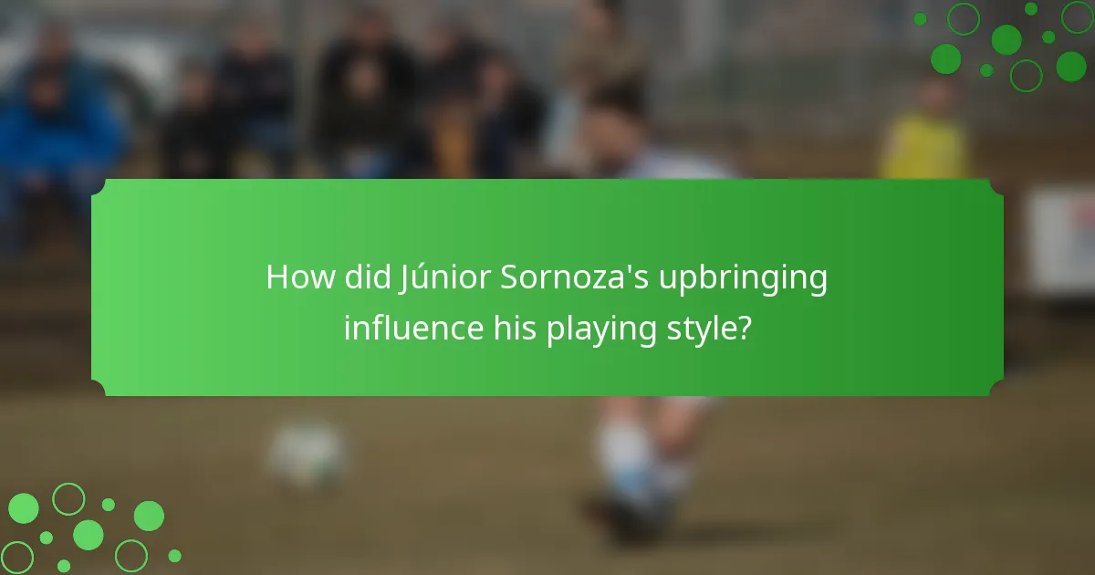 How did Júnior Sornoza's upbringing influence his playing style?