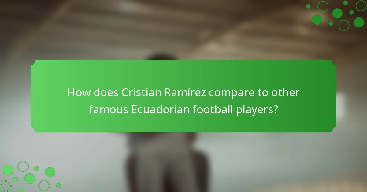 How does Cristian Ramírez compare to other famous Ecuadorian football players?