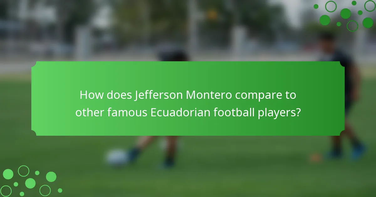 How does Jefferson Montero compare to other famous Ecuadorian football players?