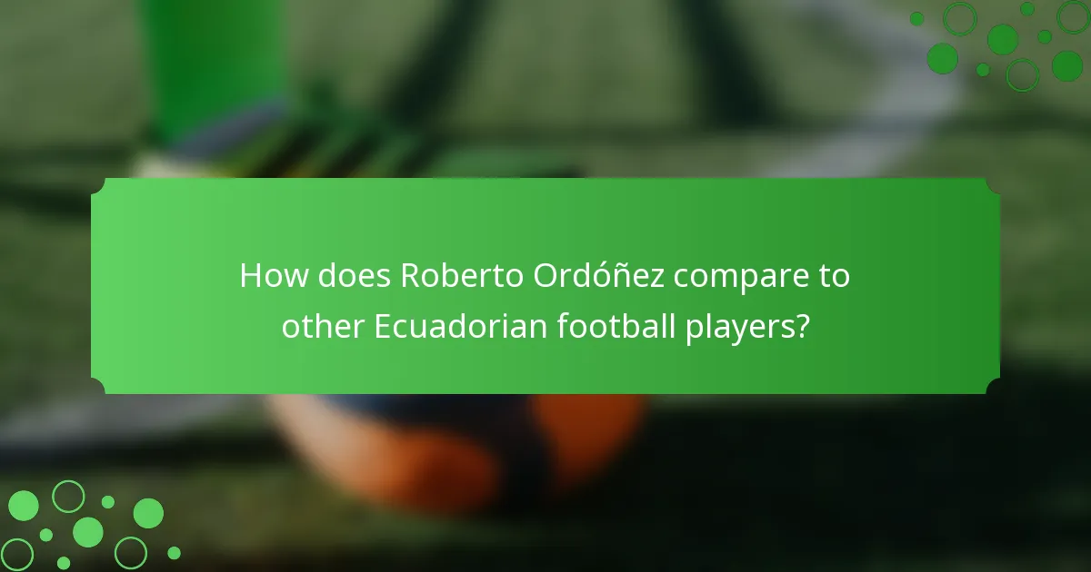 How does Roberto Ordóñez compare to other Ecuadorian football players?
