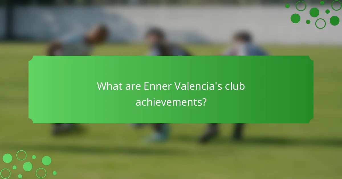What are Enner Valencia's club achievements?