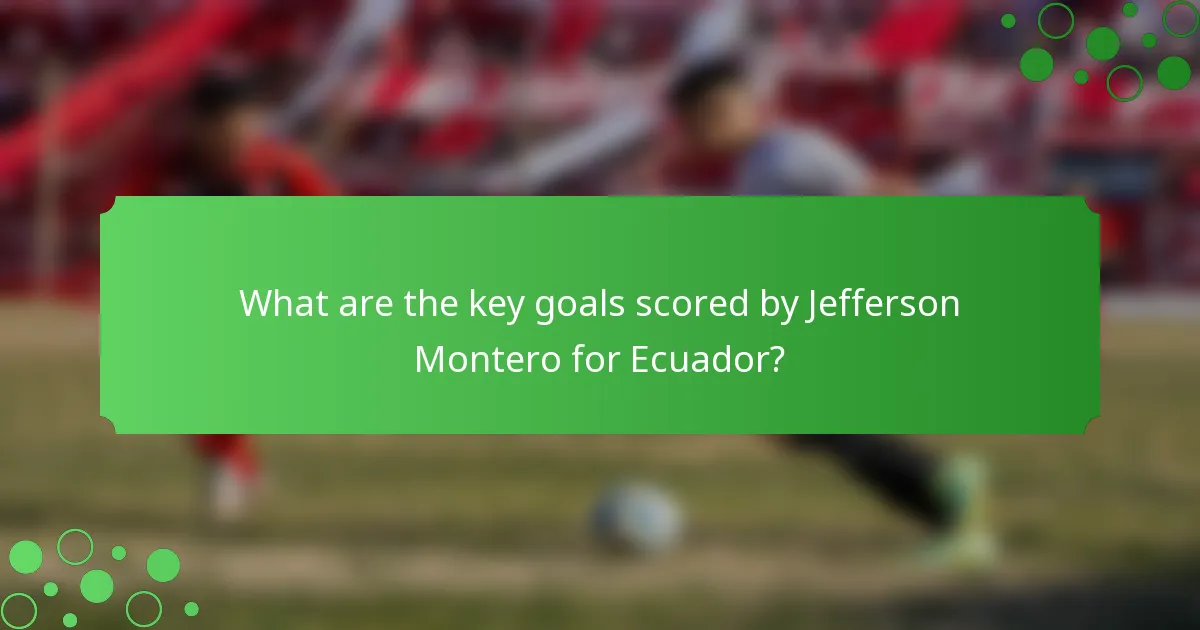 What are the key goals scored by Jefferson Montero for Ecuador?