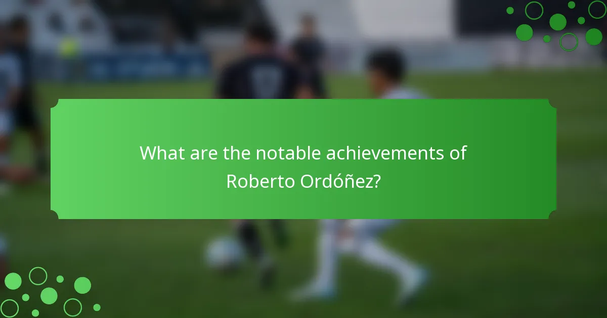 What are the notable achievements of Roberto Ordóñez?
