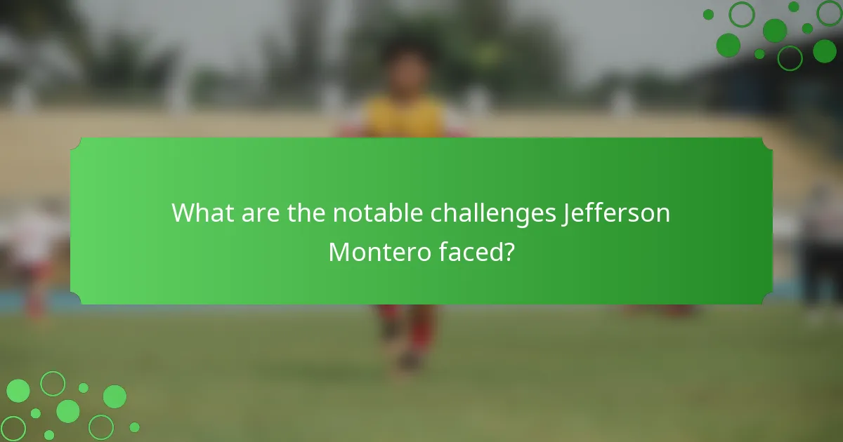 What are the notable challenges Jefferson Montero faced?