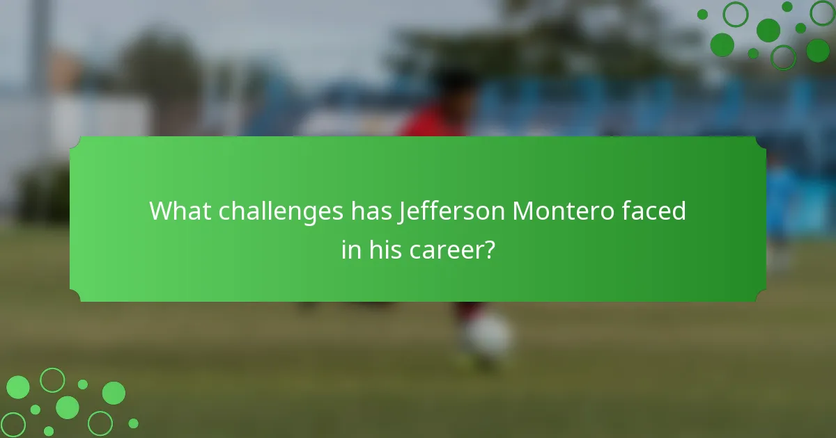 What challenges has Jefferson Montero faced in his career?