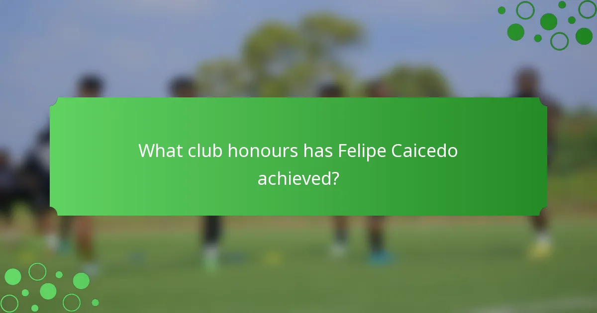 What club honours has Felipe Caicedo achieved?