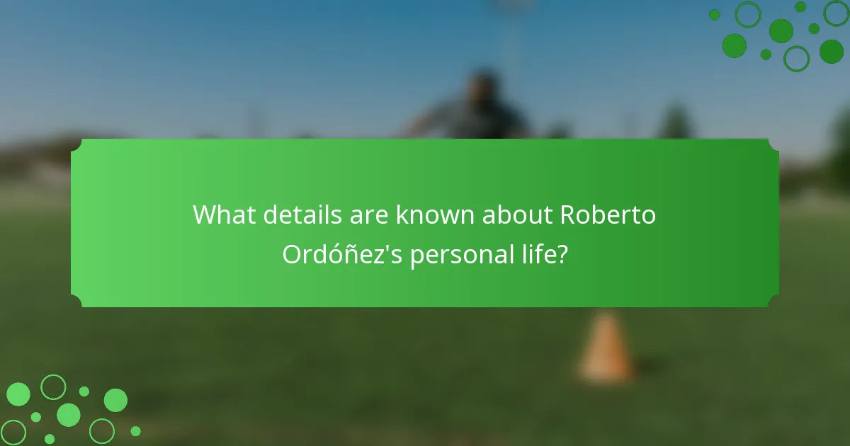 What details are known about Roberto Ordóñez's personal life?