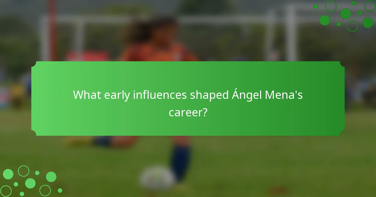What early influences shaped Ángel Mena's career?