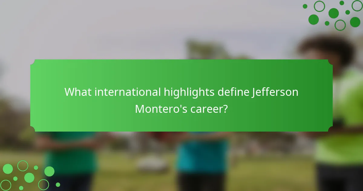 What international highlights define Jefferson Montero's career?