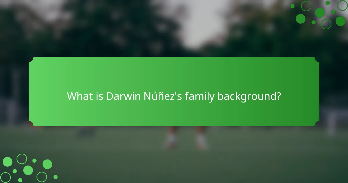 What is Darwin Núñez's family background?