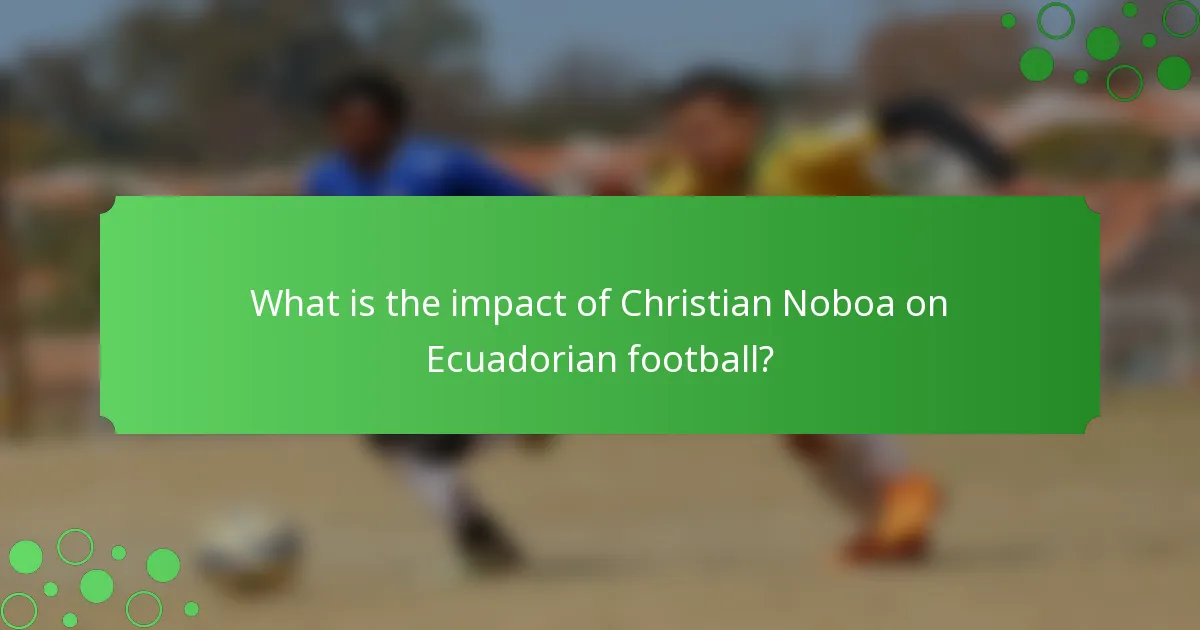 What is the impact of Christian Noboa on Ecuadorian football?
