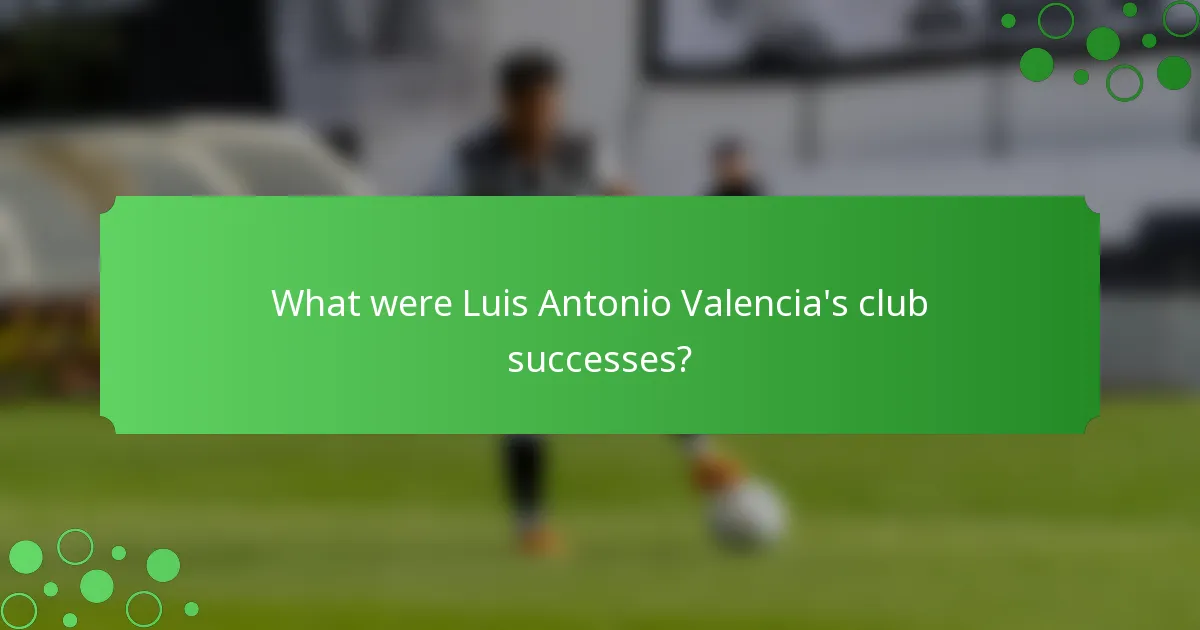 What were Luis Antonio Valencia's club successes?