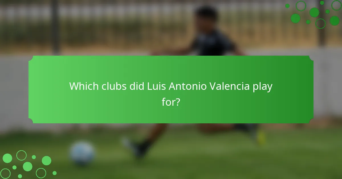 Which clubs did Luis Antonio Valencia play for?