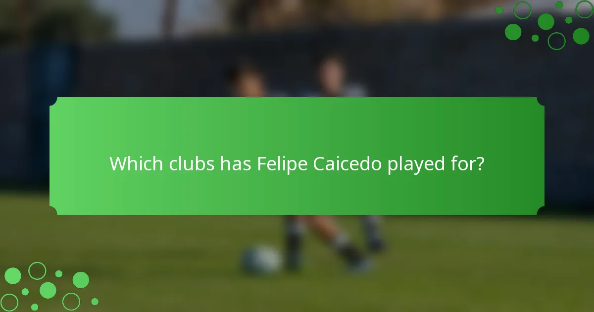 Which clubs has Felipe Caicedo played for?
